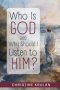 Who Is God and Why Should I Listen to Him?