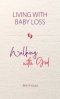 Living with Baby Loss, Walking with God