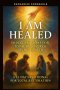 I Am Healed - 50 Declarations for Total Recovery & Divine Health: A 21-Day Devotional for Total Restoration