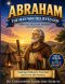 ABRAHAM:  THE MAN WHO BELIEVED GOD