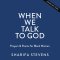 When We Talk to God
