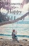 Endnotes from a Happy Old Lady