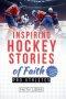Inspiring Hockey Stories of Faith from Pro Athletes