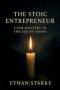 The Stoic Entrepreneur: Calm Mastery in the Age of Chaos
