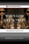 When God Says No: Understanding the Fatherhood of God