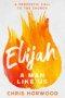 Elijah - a Man Like Us: A Prophetic Call to a New Generation