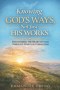 Knowing God's Ways, Not Just His Works: Discovering the Heart of God Through Spiritual Formation