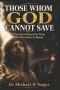 THOSE WHOM GOD CANNOT SAVE: When Jesus Weeps Over Those Who Refuse Repent