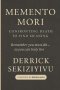 MEMENTO MORI: Confronting Death to Find Meaning