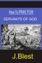 HOW TO PRAY FOR SERVANTS OF GOD