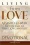 Living from Love: A Gentle 52-Week Devotional of Trust, Love, and Rest