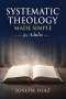 Systematic Theology for Adults: A Plain-English Guide to What Christians Believe, Why It Matters, and How to Live
