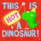 This Is Not A Dinosaur!