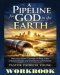 A Pipeline for God in the Earth - Workbook