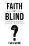 Faith Isn't Blind: A Short Guide for the Skeptical, the Searching, and the Open Minded