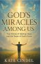 God's Miracles Among Us : True Stories of Healing, Hope, and the Power of God's Grace