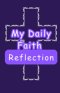My Daily Faith Reflection