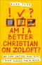 Am I a Better Christian on Zoloft?