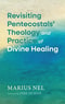 Revisiting Pentecostals' Theology and Practice of Divine Healing