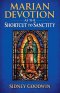 Marian Devotion as the Shortcut to Sanctity