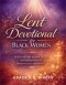 LENT DEVOTIONAL FOR BLACK WOMEN: 40 Days of Faith, Strength, Healing, and Spiritual Renewal Rooted in Grace and Identity