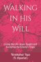 Walking in His Will: Living the Life Jesus Taught and Escaping the Enemy's Traps