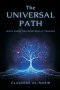 The Universal Path: What Every Religion Really Teaches