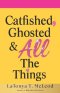 Catfished, Ghosted, and All the Things