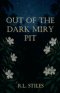 Out of the Dark Miry Pit