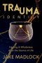 Trauma Identity: Healing & Wholeness After the Storms of Life
