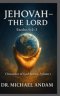 JEHOVAH - THE LORD: Character of God Series - Volume 1