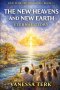 The New Heaven and New Earth: The Eternal Kingdom of God