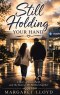 Still Holding Your Hand: A Story of Love, Faith, and the Journey We Walked Together