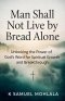 Man Shall Not Live by Bread Alone: Unlocking the Power of God's Word for Spiritual Growth and Breakthrough