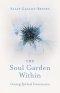 The Soul Garden Within: Growing Spiritual Consciousness