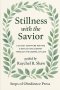 Stillness With the Savior: A 24-Day Scripture Writing & Reflection Journey Through the Gospel of Luke