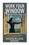 Work Your Window : Redeeming the Time and Fulfilling God's Purpose for Your Life