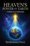 Heaven's Power on Earth: A Believer's Authority
