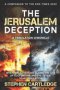THE JERUSALEM DECEPTION: A Tribulation Chronicle  When the Adversary Claims the City of God: Unraveling the Seven-Year Tribulation