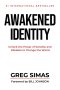 Awakened Identity: Unlock the Power of Sonship and Ekklesia to Change the World