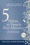 5 Simple Habits in Simply Five Minutes