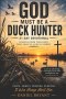 God Must Be a Duck Hunter Daily Devotional: 31 Day Devotional