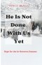 He Is Not Done With Us Yet: Hope for the In-Between Seasons is a gentle, faith-filled companion for anyone standing in the quiet, confusing spaces bet