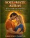 Soul Mate Auras: How to Find Your Soul Mate & Happily Ever After