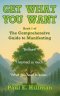 Get What You Want: Book 1 of The Comprehensive Guide to Manifesting