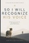 So I Will Recognize His Voice: Stories That Lead You To Find God In Unexpected Places