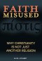 Faith Misused: Why Christianity Is Not Just Another Religion