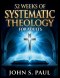 52 WEEKS OF SYSTEMATIC THEOLOGY FOR ADULTS: Know What You Believe and Why A Year of Deep Biblical Doctrine, Solid Theological Foundations and Life-Sha