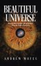 Beautiful Universe: Seeing the Invisible Hand of God Through Faith & Science