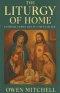 The Liturgy of Home: Catholic Family Life in a Secular Age